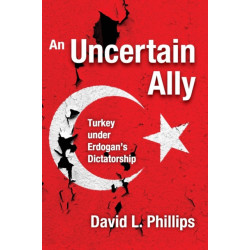 An Uncertain Ally: Turkey under Erdogan's Dictatorship