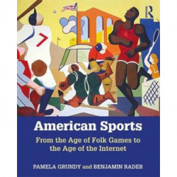 American Sports: From the Age of Folk Games to the Age of the Internet