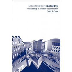Understanding Scotland: The Sociology of a Nation