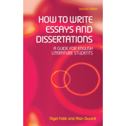 How to Write Essays and Dissertations: A Guide for English Literature Students