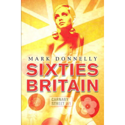 Sixties Britain: Culture, Society and Politics