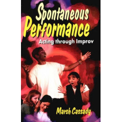 Spontaneous Performance: Acting Through Improv