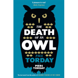 The Death of an Owl: From the author of Salmon Fishing in the Yemen, a witty tale of scandal and subterfuge