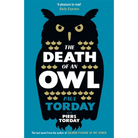 The Death of an Owl: From the author of Salmon Fishing in the Yemen, a witty tale of scandal and subterfuge