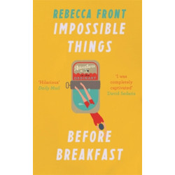 Impossible Things Before Breakfast: Adventures in the Ordinary