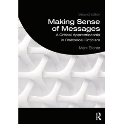 Making Sense of Messages: A Critical Apprenticeship in Rhetorical Criticism