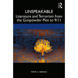 Unspeakable: Literature and Terrorism from the Gunpowder Plot to 9/11