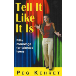 Tell It Like It Is: Fifty Monologs For Talented Teens