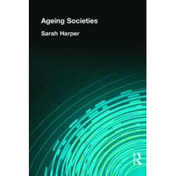 AGEING SOCIETIES: Myths, Challenges and Opportunities
