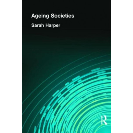 AGEING SOCIETIES: Myths, Challenges and Opportunities