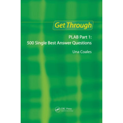 Get Through PLAB Part 1: 500 Single Best Answer Questions