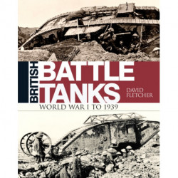 British Battle Tanks: World War I to 1939
