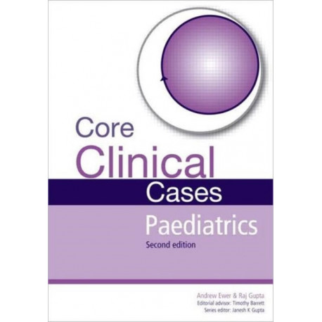 Core Clinical Cases in Paediatrics: A problem-solving approach