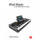 iPad Music: In the Studio and on Stage
