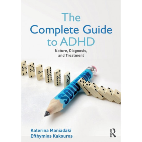 The Complete Guide to ADHD: Nature, Diagnosis, and Treatment