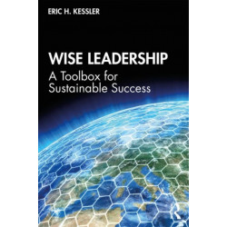 Wise Leadership: A Toolbox for Sustainable Success