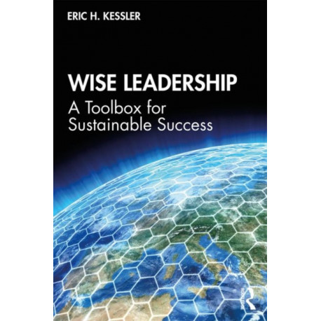 Wise Leadership: A Toolbox for Sustainable Success