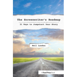 The Screenwriter’s Roadmap: 21 Ways to Jumpstart Your Story