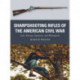 Sharpshooting Rifles of the American Civil War: Colt, Sharps, Spencer, and Whitworth
