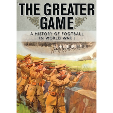 The Greater Game: A history of football in World War I