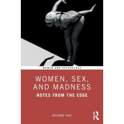 Women, Sex, and Madness: Notes from the Edge