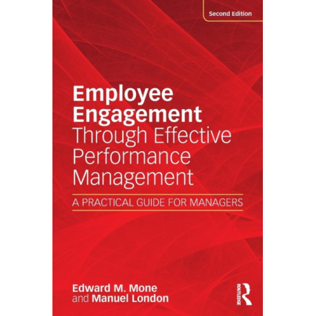 Employee Engagement Through Effective Performance Management: A Practical Guide for Managers