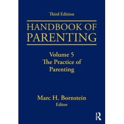 Handbook of Parenting: Volume 5: The Practice of Parenting, Third Edition