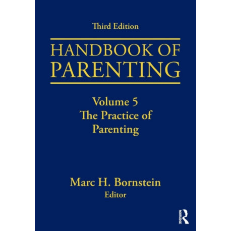 Handbook of Parenting: Volume 5: The Practice of Parenting, Third Edition