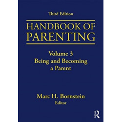 Handbook of Parenting: Volume 3: Being and Becoming a Parent, Third Edition