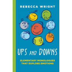Ups & Downs: Elementary Monologues That Explore Emotions