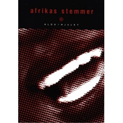 Afrikas stemmer: om afrikansk litteratur fra Middelhavet til Kap Det Gode Håb & en annoteret bibliografi over litteratur oversat til dansk