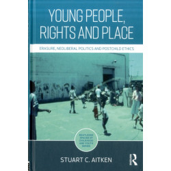Young People, Rights and Place: Erasure, Neoliberal Politics and Postchild Ethics