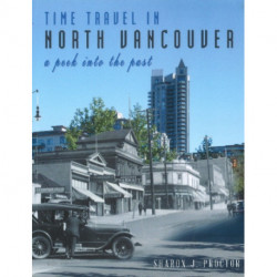 Time Travel in North Vancouver: A peek into the past (2nd Ed.)