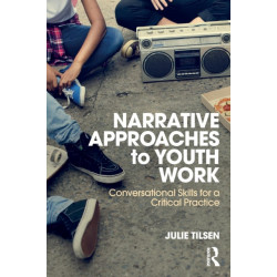 Narrative Approaches to Youth Work: Conversational Skills for a Critical Practice