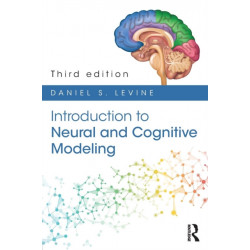 Introduction to Neural and Cognitive Modeling: 3rd Edition
