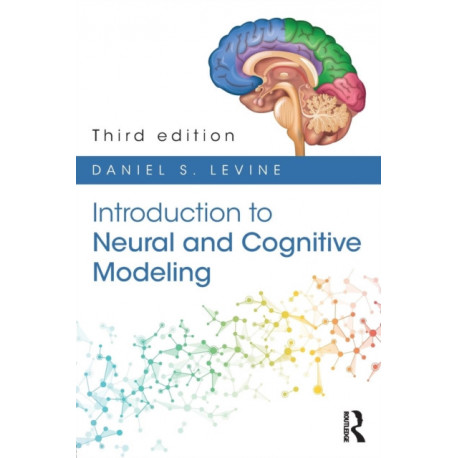 Introduction to Neural and Cognitive Modeling: 3rd Edition