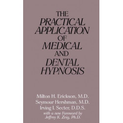 The Practical Application of Medical and Dental Hypnosis