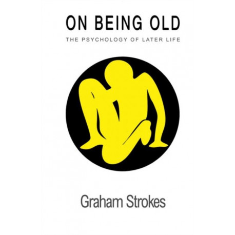 On Being Old: The Psychology Of Later Life