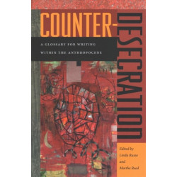 Counter-Desecration: A Glossary for Writing Within the Anthropocene