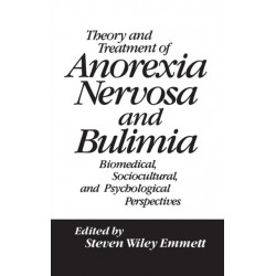 Theory and Treatment of Anorexia Nervosa and Bulimia: Biomedical Sociocultural & Psychological Perspectives