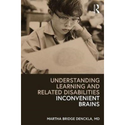 Understanding Learning and Related Disabilities: Inconvenient Brains