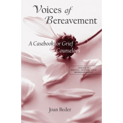 Voices of Bereavement: A Casebook for Grief Counselors