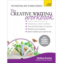 The Creative Writing Workbook: The practical way to improve your writing skills