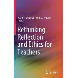 Rethinking Reflection and Ethics for Teachers