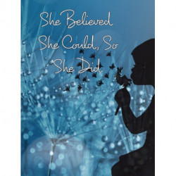 She Believed She Could, So She Did: Large Inspirational Quote, College Ruled Notebook, Journal