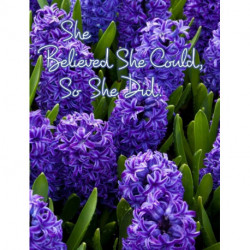 She Believed She Could, So She Did: Inspirational Quote, Beautiful Floral Design Notebook, Journal