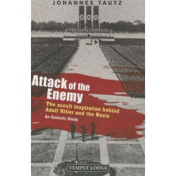Attack of the Enemy: The Occult Inspiration Behind Adolf Hitler and the Nazis, an Esoteric Study