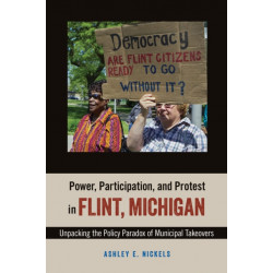 Power, Participation, and Protest in Flint, Michigan: Unpacking the Policy Paradox of Municipal Takeovers