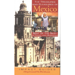 Treasures & Pleasures of Mexico: Best of the Best in Travel & Shopping