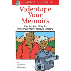 Videotape Your Memoirs: The Perfect Way to Preserve Your Family's History